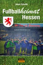 Fußballheimat Hessen Cover des Buches Fußballheimat Hessen (ISBN: 9783964230638)