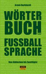 Wörterbuch der Fußballsprache Cover des Buches Wörterbuch der Fußballsprache (ISBN: 9783964230898)