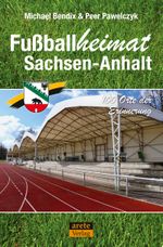 Fußballheimat Sachsen-Anhalt Cover des Buches Fußballheimat Sachsen-Anhalt (ISBN: 9783964231024)