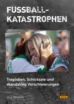 Fußballkatastrophen Cover des Buches Fußballkatastrophen (ISBN: 9783964231031)