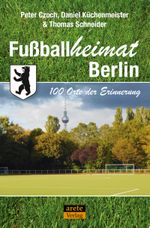 Fußballheimat Berlin Cover des Buches Fußballheimat Berlin (ISBN: 9783964231154)