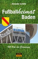 Fußballheimat Baden Cover des Buches Fußballheimat Baden (ISBN: 9783964231437)