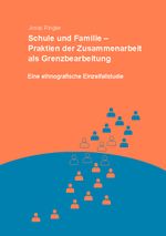 Schule und Familie – Praktiken der Zusammenarbeit als Grenzbearbeitung Cover des Buches Schule und Familie – Praktiken der Zusammenarbeit als Grenzbearbeitung (ISBN: 9783964240743)