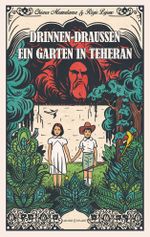 Drinnen-Draußen. Ein Garten in Teheran Cover des Buches Drinnen-Draußen. Ein Garten in Teheran (ISBN: 9783964281876)