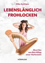 Lebenslänglich Frohlocken Cover des Buches Lebenslänglich Frohlocken (ISBN: 9783964439444)