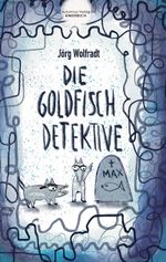 Die Goldfisch-Detektive Cover des Buches Die Goldfisch-Detektive (ISBN: 9783964480729)