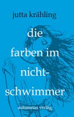 Die Farben im Nichtschwimmer Cover des Buches Die Farben im Nichtschwimmer (ISBN: 9783964480941)