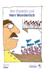 Herr Grieskötz und Herr Wunderlich Cover des Buches Herr Grieskötz und Herr Wunderlich (ISBN: 9783964488619)