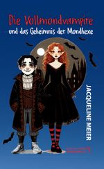 Die Vollmondvampire und das Geheimnis der Mondhexe Cover des Buches Die Vollmondvampire und das Geheimnis der Mondhexe (ISBN: 9783964489951)