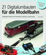 21 Digitalumbauten für die Modellbahn Cover des Buches 21 Digitalumbauten für die Modellbahn (ISBN: 9783964536044)