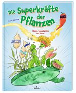 Die Superkräfte der Pflanzen Cover des Buches Die Superkräfte der Pflanzen (ISBN: 9783964551528)