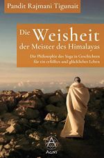 Die Weisheit der Meister des Himalayas: Die Philosophie des Yoga in Geschichten für ein erfülltes und glückliches Leben Cover des Buches Die Weisheit der Meister des Himalayas: Die Philosophie des Yoga in Geschichten für ein erfülltes und glückliches Leben (ISBN: 9783964570048)