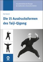 Die 15 Ausdrucksformen des Taiji-Qigong Cover des Buches Die 15 Ausdrucksformen des Taiji-Qigong (ISBN: 9783964743459)