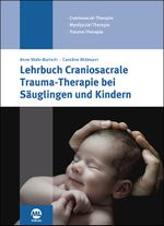 Lehrbuch Craniosacrale Trauma-Therapie bei Säuglingen und Kindern Cover des Buches Lehrbuch Craniosacrale Trauma-Therapie bei Säuglingen und Kindern (ISBN: 9783964746450)