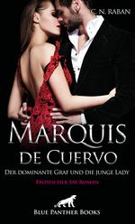 Marquis de Cuervo - Der dominante Graf und die junge Lady | Erotischer SM-Roman Cover des Buches Marquis de Cuervo - Der dominante Graf und die junge Lady | Erotischer SM-Roman (ISBN: 9783964771469)