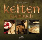 Kelten-Kochbuch Cover des Buches Kelten-Kochbuch (ISBN: 9783964810052)