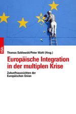 Europäische Integration in der multiplen Krise Cover des Buches Europäische Integration in der multiplen Krise (ISBN: 9783964882097)