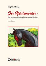 Der Pferdemörder - Eine absonderliche Geschichte aus Mecklenburg Cover des Buches Der Pferdemörder - Eine absonderliche Geschichte aus Mecklenburg (ISBN: 9783965212374)