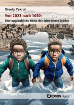 Von 2023 nach 1650: Eine unglaubliche Reise der Schweriner Brüder Cover des Buches Von 2023 nach 1650: Eine unglaubliche Reise der Schweriner Brüder (ISBN: 9783965219748)