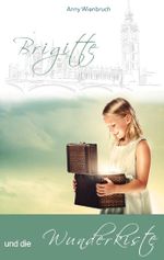 Brigitte und die Wunderkiste Cover des Buches Brigitte und die Wunderkiste (ISBN: 9783965300170)