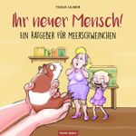 Ihr neuer Mensch! Ein Ratgeber für Meerschweinchen Cover des Buches Ihr neuer Mensch! Ein Ratgeber für Meerschweinchen (ISBN: 9783965550193)