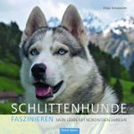 Schlittenhunde faszinieren Cover des Buches Schlittenhunde faszinieren (ISBN: 9783965550322)