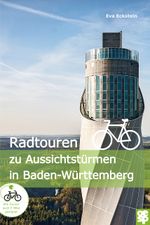 Radtouren zu Aussichtstürmen in Baden-Württemberg Cover des Buches Radtouren zu Aussichtstürmen in Baden-Württemberg (ISBN: 9783965550957)