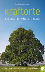 Kraftorte auf der Schwäbischen Alb Cover des Buches Kraftorte auf der Schwäbischen Alb (ISBN: 9783965551817)