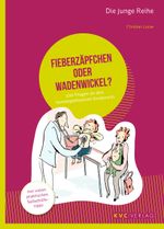 Fieberzäpfchen oder Wadenwickel? Cover des Buches Fieberzäpfchen oder Wadenwickel? (ISBN: 9783965620339)
