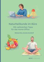 Naturheilkunde im Büro: Mit zahlreichen Tipps für das Home-Office Cover des Buches Naturheilkunde im Büro: Mit zahlreichen Tipps für das Home-Office (ISBN: 9783965620612)