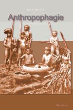 Anthropophagie: oder: Wer sind die wahren Kannibalen? Cover des Buches Anthropophagie: oder: Wer sind die wahren Kannibalen? (ISBN: 9783965770041)