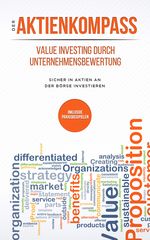 Der Aktienkompass: Value Investing durch Unternehmensbewertung Cover des Buches Der Aktienkompass: Value Investing durch Unternehmensbewertung (ISBN: 9783965831308)