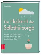 Die Heilkraft der Selbstfürsorge Cover des Buches Die Heilkraft der Selbstfürsorge (ISBN: 9783965840638)
