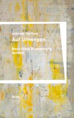 Auf Umwegen. Nach Hans Blumenberg denken Cover des Buches Auf Umwegen. Nach Hans Blumenberg denken (ISBN: 9783965870154)