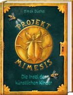 Projekt Mimesis – Die Insel der künstlichen Kinder Cover des Buches Projekt Mimesis – Die Insel der künstlichen Kinder (ISBN: 9783965940369)