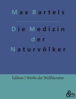 Die Medizin der Naturvölker Cover des Buches Die Medizin der Naturvölker (ISBN: 9783966377515)