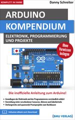 Arduino: Kompendium: Elektronik, Programmierung und Projekte Cover des Buches Arduino: Kompendium: Elektronik, Programmierung und Projekte (ISBN: 9783966450171)