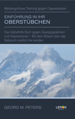 Einführung in Ihr Oberstübchen: Metakognitives Training gegen Depressionen Cover des Buches Einführung in Ihr Oberstübchen: Metakognitives Training gegen Depressionen (ISBN: 9783966457408)