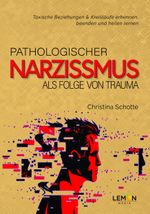 Pathologischer Narzissmus als Folge von Trauma Cover des Buches Pathologischer Narzissmus als Folge von Trauma (ISBN: 9783966457859)