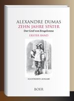 Zehn Jahre später oder Der Graf von Bragelonne Band 1 Cover des Buches Zehn Jahre später oder Der Graf von Bragelonne Band 1 (ISBN: 9783966624046)