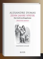 Zehn Jahre später oder Der Graf von Bragelonne Band 2 Cover des Buches Zehn Jahre später oder Der Graf von Bragelonne Band 2 (ISBN: 9783966624053)