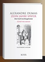 Zehn Jahre später oder Der Graf von Bragelonne Band 5 Cover des Buches Zehn Jahre später oder Der Graf von Bragelonne Band 5 (ISBN: 9783966624169)