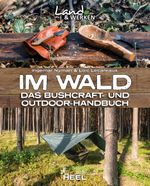 Im Wald: Das Bushcraft- und Outdoorhandbuch Cover des Buches Im Wald: Das Bushcraft- und Outdoorhandbuch (ISBN: 9783966640176)