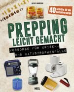 Prepping leicht gemacht - Für Prepper und die Survival Gemeinschaft Cover des Buches Prepping leicht gemacht - Für Prepper und die Survival Gemeinschaft (ISBN: 9783966641258)