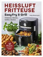 Tefal: Heißluftfritteuse Easy Fry & Grill Kochbuch und Rezeptbuch Cover des Buches Tefal: Heißluftfritteuse Easy Fry & Grill Kochbuch und Rezeptbuch (ISBN: 9783966645058)