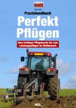 Praxishandbuch Perfekt Pflügen Cover des Buches Praxishandbuch Perfekt Pflügen (ISBN: 9783966647311)