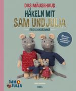 Das Mäusehaus - Häkeln mit Sam & Julia Cover des Buches Das Mäusehaus - Häkeln mit Sam & Julia (ISBN: 9783966648820)