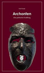 Archonten: Eine politische Erzählung Cover des Buches Archonten: Eine politische Erzählung (ISBN: 9783966660358)