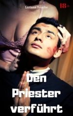 Den Priester verführt Cover des Buches Den Priester verführt (ISBN: 9783966760362)
