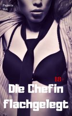Die Chefin flachgelegt Cover des Buches Die Chefin flachgelegt (ISBN: 9783966763233)